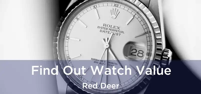  Find Out Watch Value Red Deer