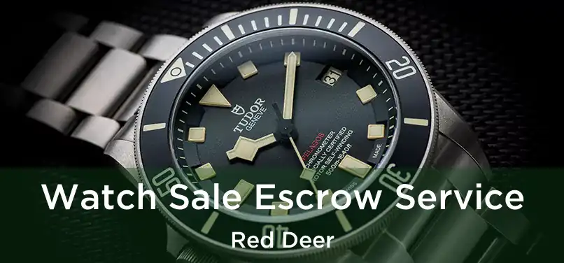  Watch Sale Escrow Service Red Deer