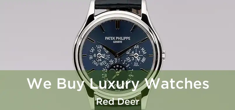  We Buy Luxury Watches Red Deer
